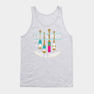 Life Is A River Grab A Paddle Tank Top